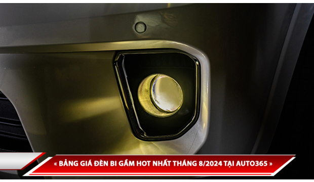 BẢNG GIÁ ĐÈN BI GẦM HOT NHẤT THÁNG 8/2024 TẠI AUTO365